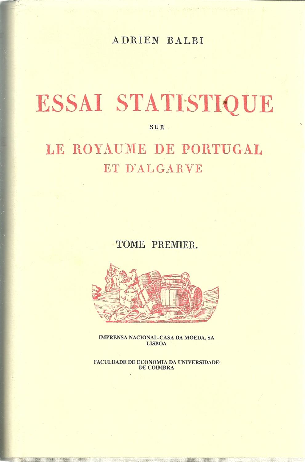 ESSAI STATISTIQUE SUR LE ROYAUME DE PORTUGAL ET D'ALGARVE. Tome Premier - BALBI, Adrien