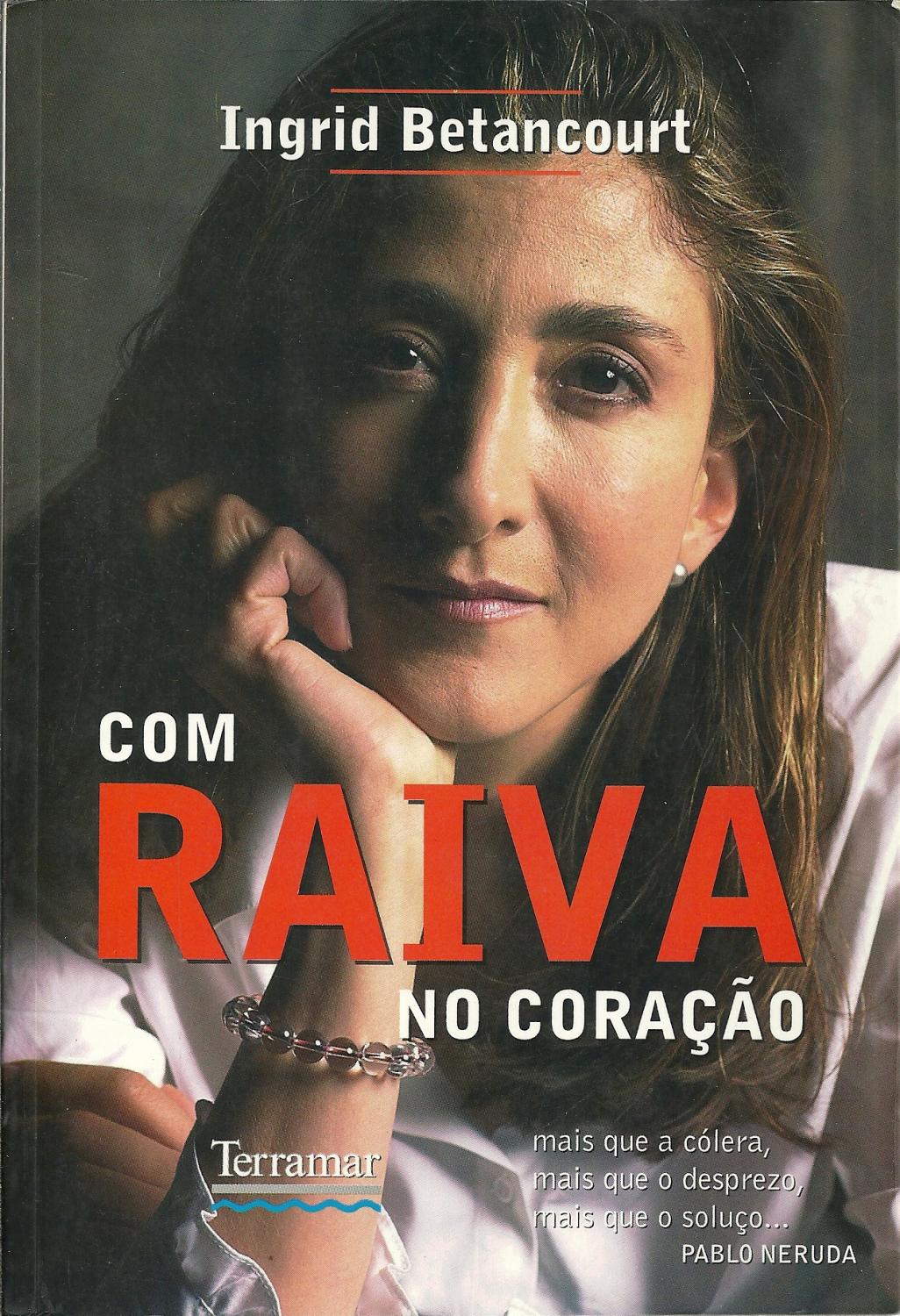 COM RAIVA NO CORAÇÃO - BETANCOURT, Ingrid