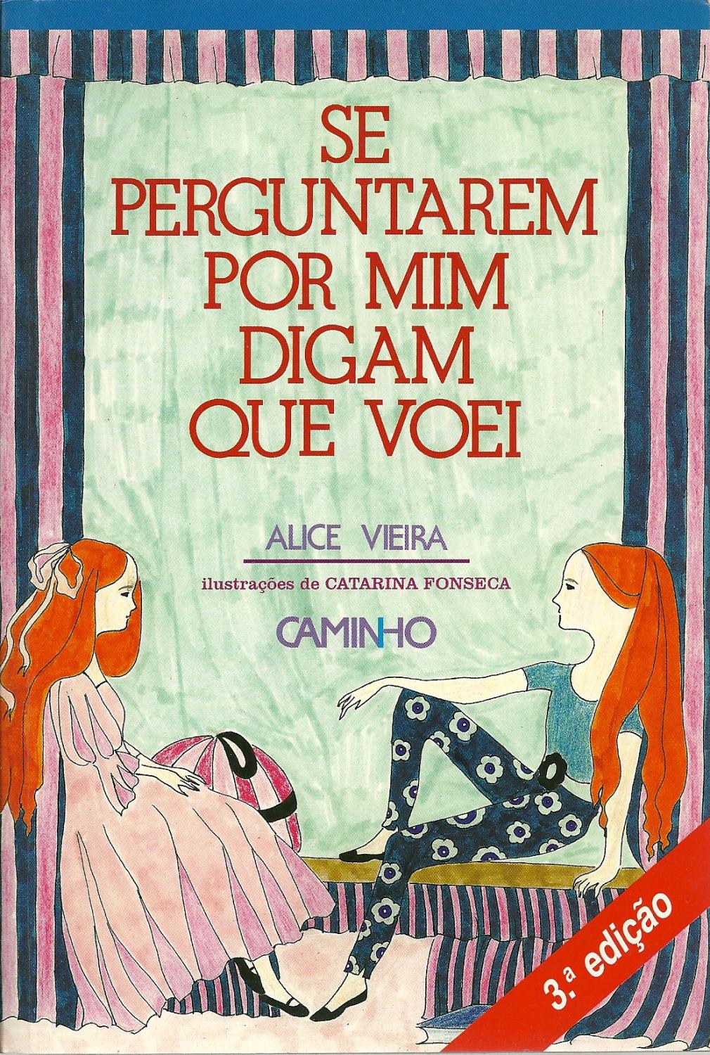SE PERGUNTAREM POR MIM DIGAM QUE VOEI - VIEIRA, Alice