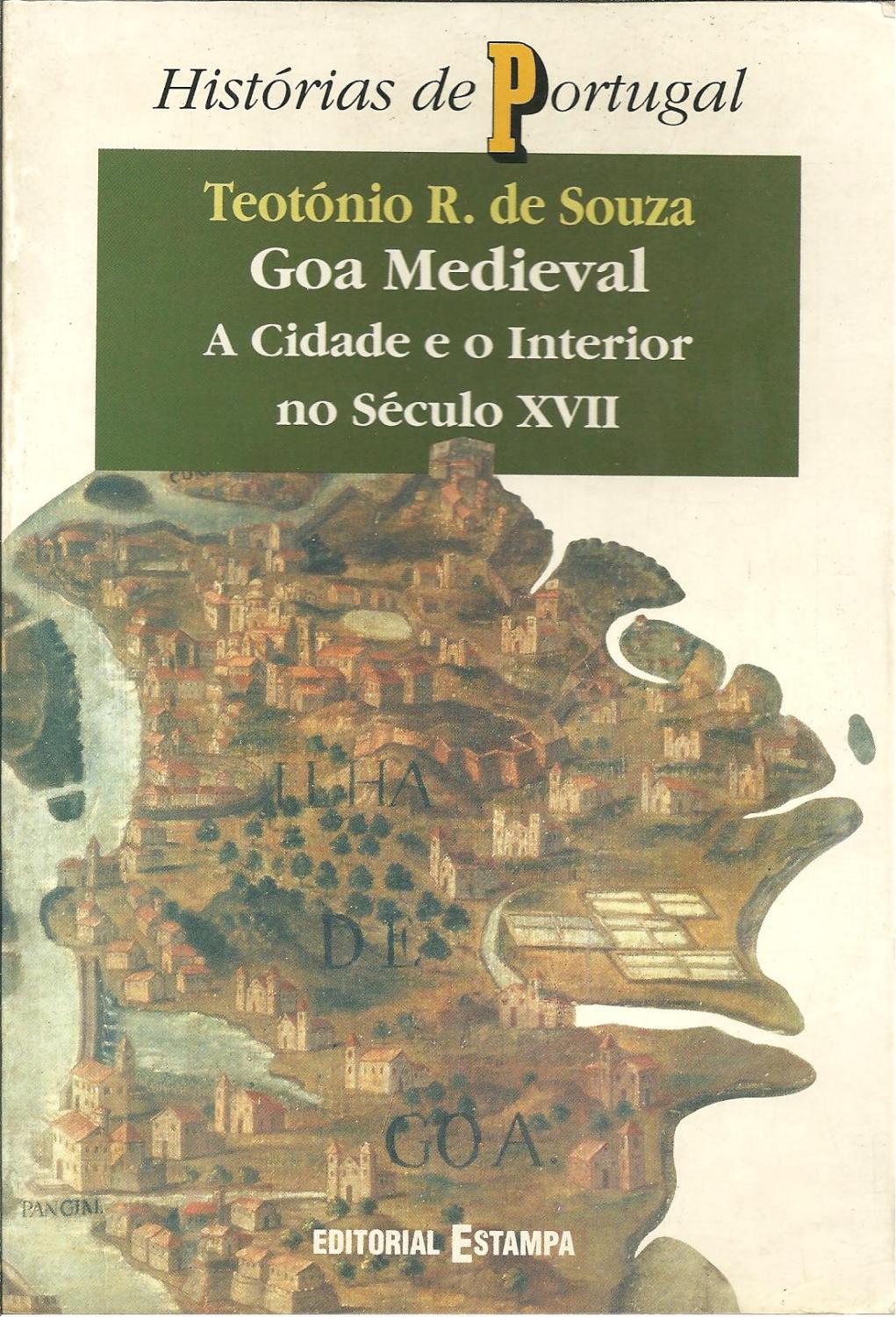 GOA MEDIEVAL: A Cidade e o Interior no Século XVII - SOUZA, Teotónio R. de