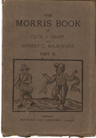 The Morris Book With a Description of Dances As Performed By The Morris-Men of England. Part IV.