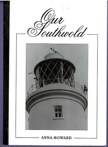 Our Southwold: A Glimpse into the Everyday Life of Our Town - Anna Howard