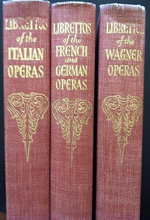 The Authentic Librettos of the Italian/ French & German/ Wagner Operas [3 volumes]