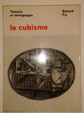 Le cubisme. Témoins et témoignages