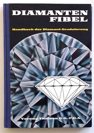 Diamanten Fibel. Handbuch der Diamanten-Graduierung