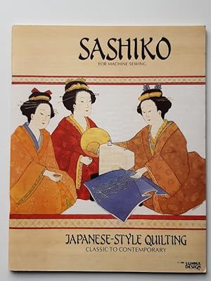 Sashiko for Machine Sewing: Japanese-Style Quilting, Classic to Contemporary