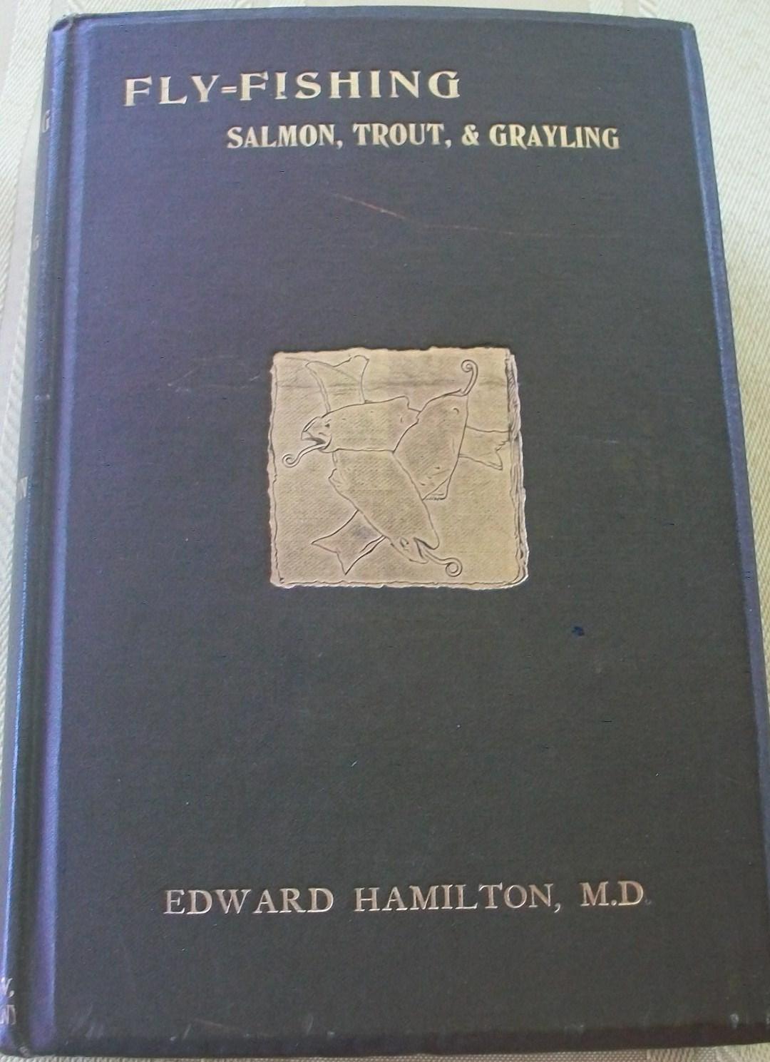 Recollections of Fly Fishing for Salmon, Trout, and Grayling, with Notes on their Haunts, Habits, and History.