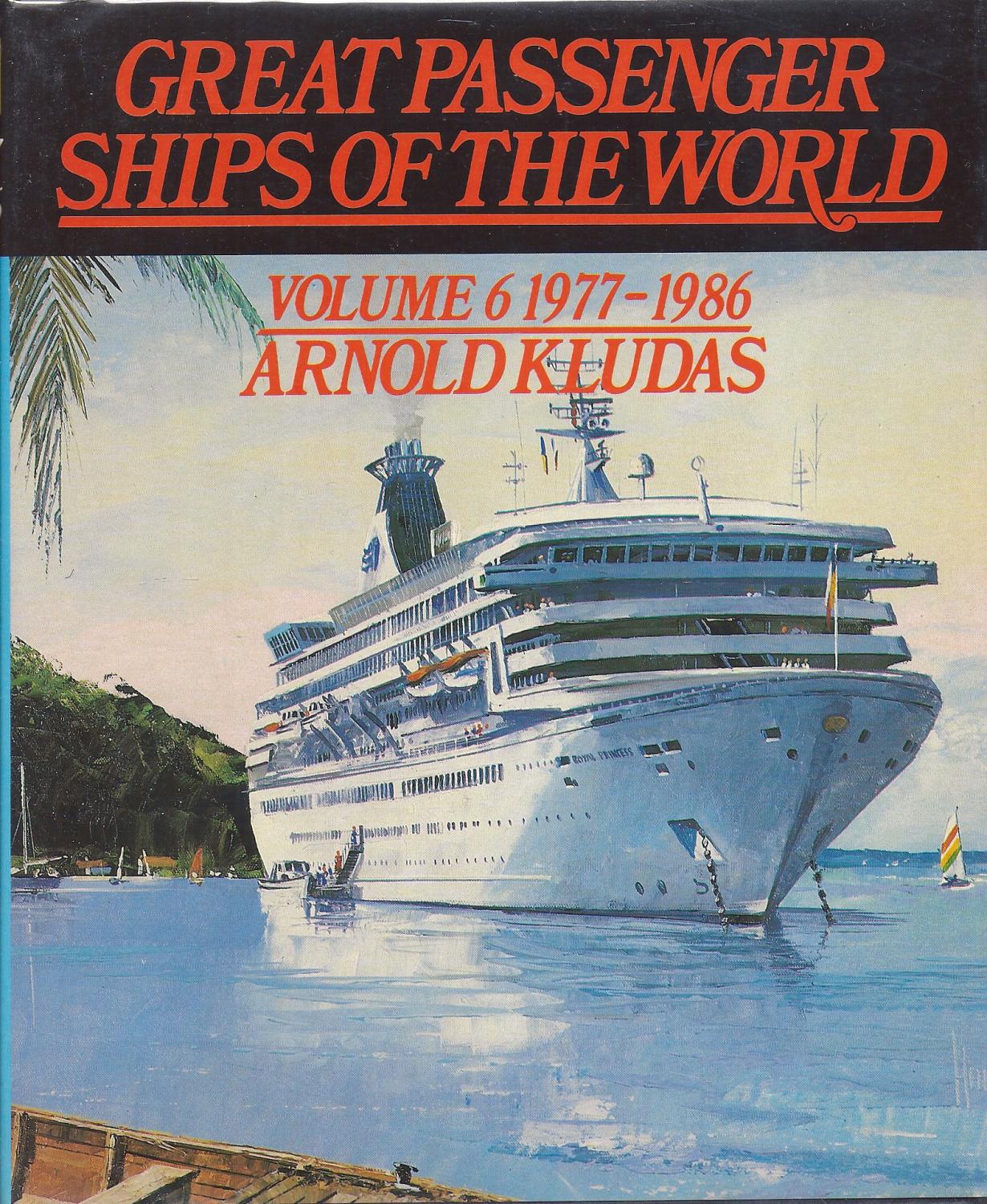 Great Passenger Ships of the World Volume 6 1977 - 1986. Translated from the German by Keith Lewis kk AS NEW - Kludas, Arnold