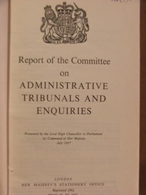 Report of the Committee on Administrative Tribunals and Enquiries Cmd. 218: Report From the Selec...