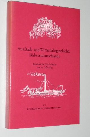 Aus Stadt- und Wirtschaftsgeschichte Südwestdeutschlands. Festschrift für Erich Maschke.