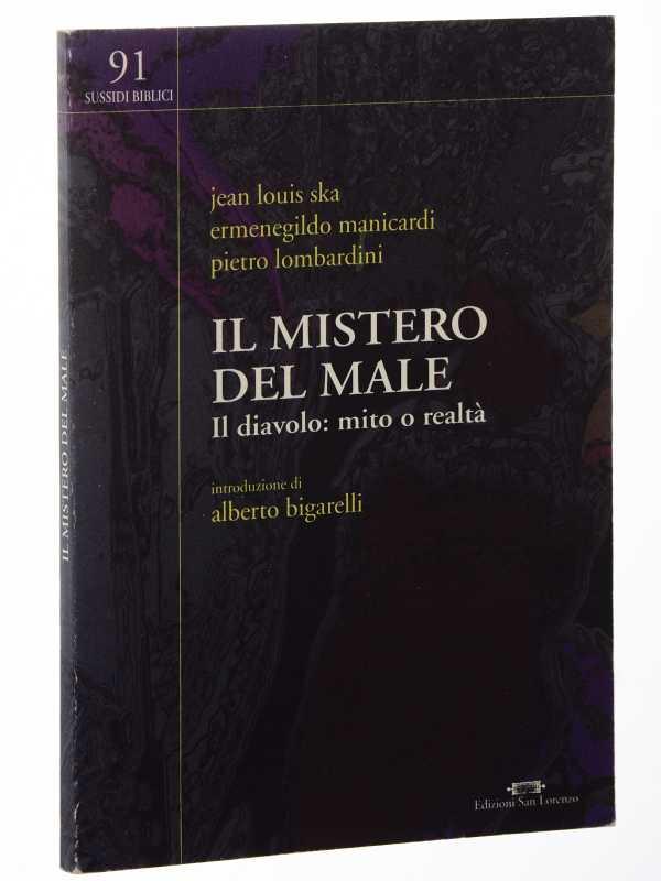 Il mistero del male. I diavolo: mito o realtà. Introd. di Alberto Bigarelli. - Ska, Jean-Louis/ Manicardi, E./ Lombardini, Pietro