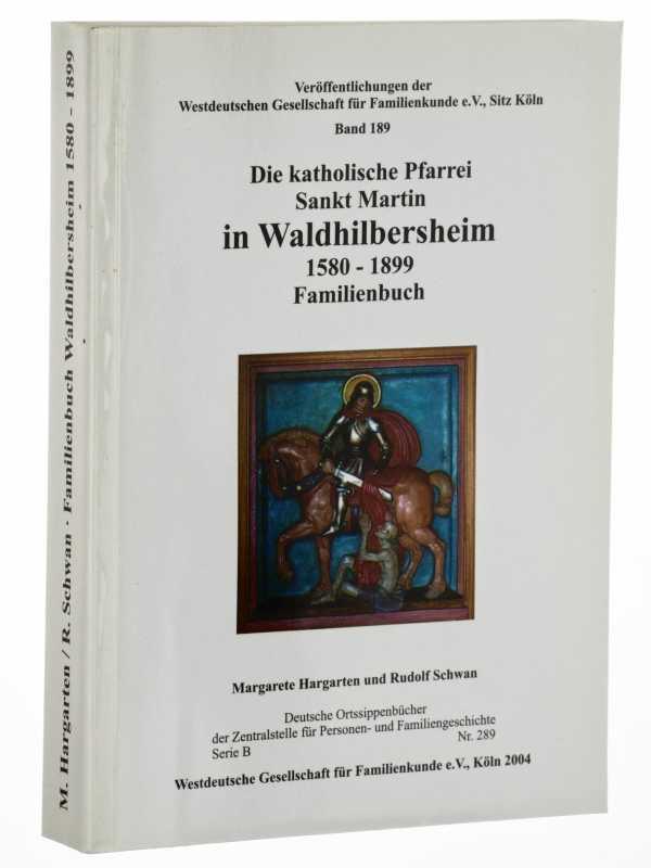 Die katholische Pfarrei St. Martin in Waldhilbersheim 1580 - 1899 - Familienbuch. (Deutsche Ortssippenbücher / Serie B; 289).