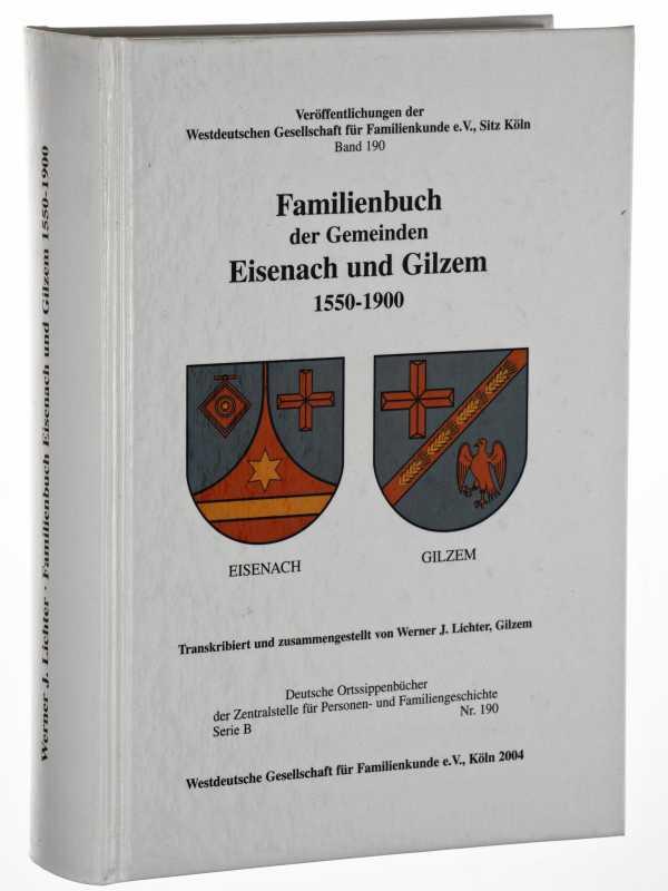 Familienbuch der Gemeinden Eisenach und Gilzem 1550 - 1900. Transkribiert und zusammengestellt. (Deutsche Ortssippenbücher / Serie B; 190). - Lichter, Werner J.