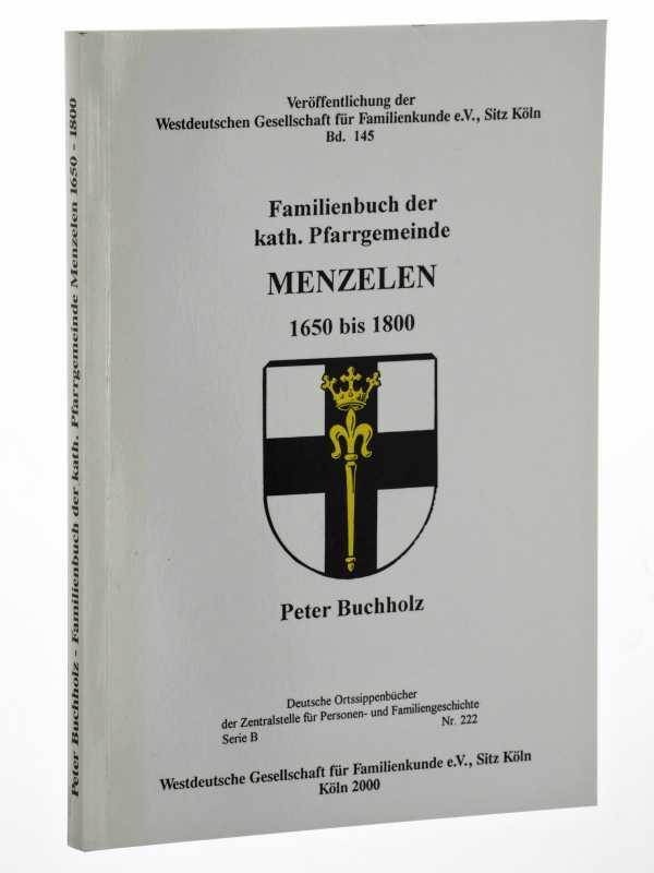 Familienbuch der kath. Pfarrgemeinde Menzelen 1650 - 1800. (Deutsche Ortssippenbücher / Serie B; 222). - Buchholz, Peter