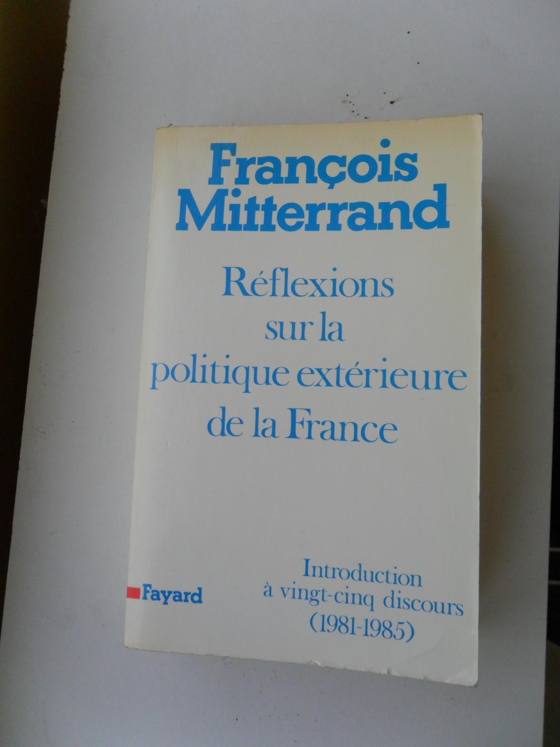 Reflexions Sur La Politique Exterieure De La France - Mitterrand Francois