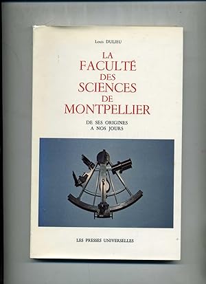 LA FACULTE DES SCIENCES DE MONTPELLIER de ses origines à nos jours.