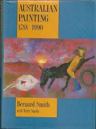 Australian Painting 1788-1990 with the three additional chapters on Australian painting since 1970 by Terry Smith - Bernard Smith, Terry Smith
