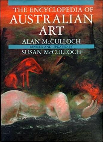 Encyclopedia of Australian Art, The - McCulloch, Alan; McCulloch, Susan