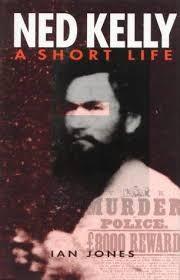 Ned Kelly: A Short Life - Jones, Ian