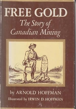 FREE GOLD: The Story of Canadian Mining