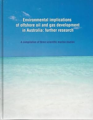 Environmental Implications of Offshore Oil and Gas Development in Australia: Further Research - A...