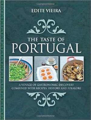 Taste of Portugal, The: A Voyage of Gastronomic Discovery Combined with Recipes, History and Folk...