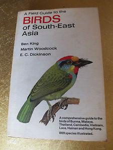 Field Guide to the Birds of South-East Asia, A : Covering Burma, Malaya, Thailand, Cambodia, Viet...