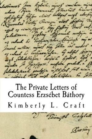 Private Letters of Countess Erzsebet Bathory, The