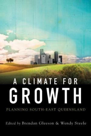 Climate For Growth, A: Planning South-East Queensland