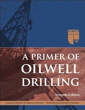 Primer of Oilwell Drilling, A (7th Ed.)