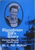 Signalman Bill's Story : Convoys, Signals, Pacific War