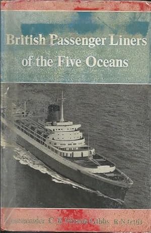 BRITISH PASSENGER LINERS OF THE FIVE OCEANS - A Record of the British Passenger Lines and their L...