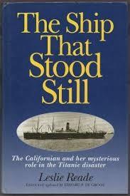 Ship that Stood Still, The: The Californian and Her Mysterious Role in the Titanic Disaster