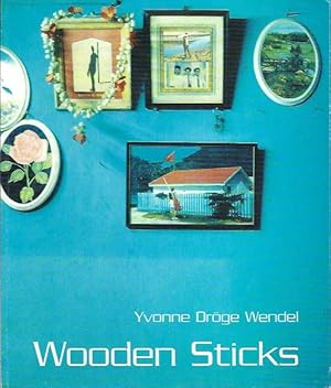 Yvonne Droge Wendel: Wooden Sticks