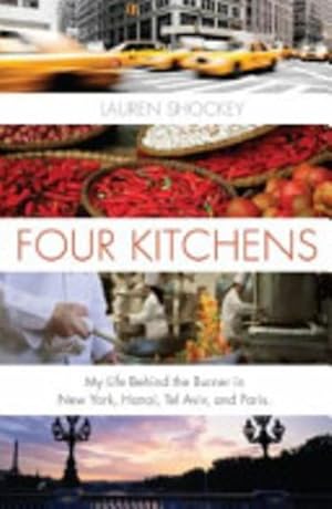 Four Kitchens: My Life Behind the Burner in New York, Hanoi, Tel Aviv, and Paris