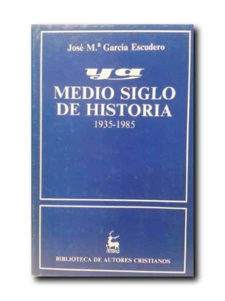 YA. MEDIO SIGLO DE HISTORIA. 1935-1985 - García Escudero, José María