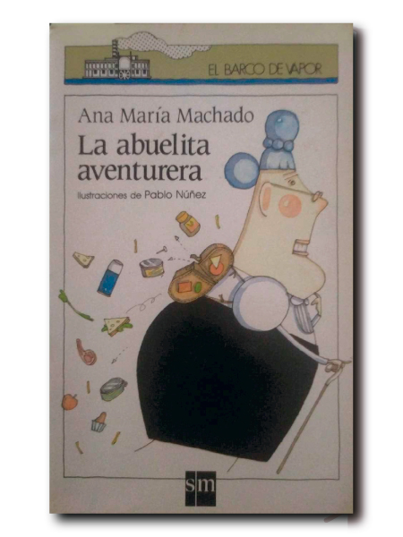 LA ABUELITA AVENTURERA - Machado, Ana María