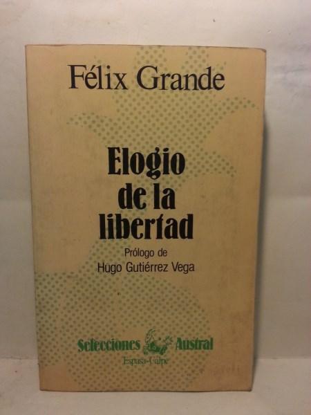 ELOGIO DE LA LIBERTAD - Grande, Felix