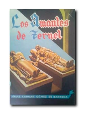 LOS AMANTES DE TERUEL. Tradición Turolense Con Estudio y Anotaciones.