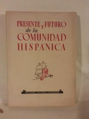 PRESENTE Y FUTURO DE LA COMUNIDAD HISPÁNICA. Discursos Pronunciados En La Fiesta De La Hispanidad...