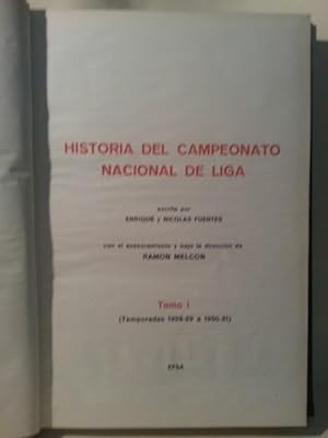 HISTORIA DEL CAMPEONATO NACIONAL DE LIGA. Con El Asesoramiento y Bajo La Direccion De Ramon Melco...