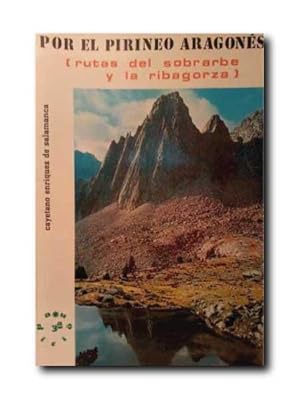 POR EL PIRINEO ARAGONES. ( Rutas Del Sobrarbe y La Ribagorza ). Tercera Edicion.