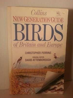 COLLINS NEW GENERATION GUIDE TO THE BIRDS OF BRITAIN AND EUROPE. General Editor Sir David Attenbo...