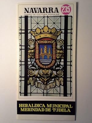 HERALDICA MUNICIPAL MERINDAD DE TUDELA. Navarra Temas De Cultura Popular Nº 235.