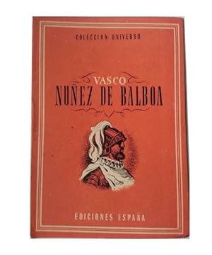 VASCO NÚÑEZ DE BALBOA. Colección Universo. Los Conquistadores De América, Tomo 12. Num. 5.