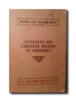 Catalogue Des Tableaux Anciens et Modernes Du Musee De Beaux - Arts De Budapest.