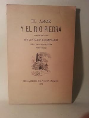 El Amor y Rio Piedra. Poema En Tres Cantos.