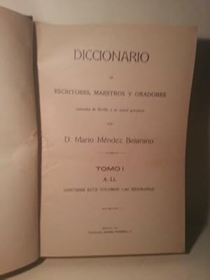 Diccionario De Escritores, Maestros y Oradores Naturales De Sevilla y Su Actual Provincia. Tomo I...