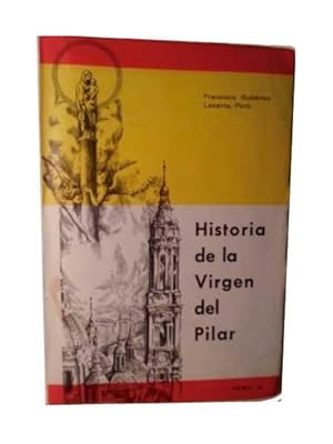 Historia De La Virgen Del Pilar. Tomo II