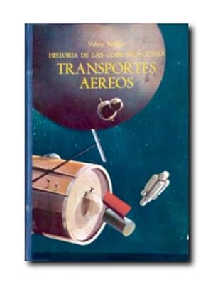 HISTORIA DE LAS COMUNICACIONES: TRANSPORTES AEREOS.